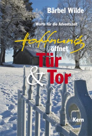 Hoffnung öffnet Tür und Tor: Worte für die Adventszeit