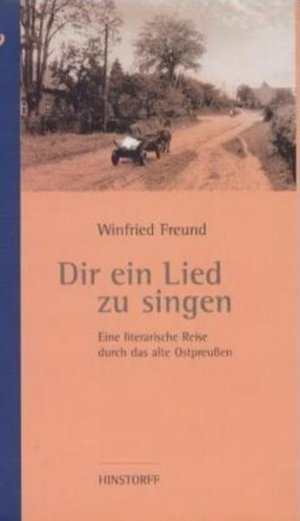 gebrauchtes Buch – Winfried Freund – Dir ein Lied zu singen: Eine literarische Reise durch das alte Ostpreussen