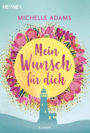 gebrauchtes Buch – Adams, Michelle und Ulrike Brauns – Mein Wunsch für dich: Roman - Für die große Liebe ist es nie zu spät!