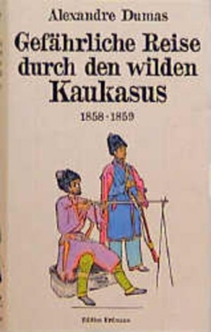 gebrauchtes Buch – Gefährliche Reise durch den wilden Kaukasus : 1858 - 1859.