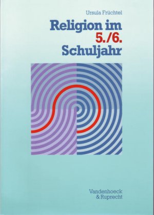 gebrauchtes Buch – Ursula Früchtel – Religion im 5./6. Schuljahr. 120 Stundenentwürfe. (Lernmaterialien): 120 Stundenentwürfe mit 80 Kopiervorlagen (Burgertum)