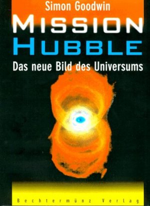 gebrauchtes Buch – Simon Goodwin – Mission Hubble. Das neue Bild des Universums