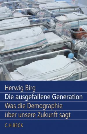 gebrauchtes Buch – Herwig Birg – Die ausgefallene Generation: Was die Demographie über unsere Zukunft sagt