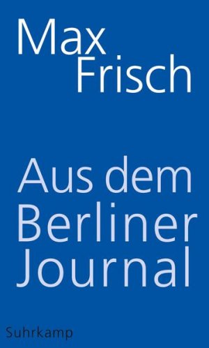 gebrauchtes Buch – Strässle, Thomas, Max Frisch und Margit Unser – Aus dem Berliner Journal