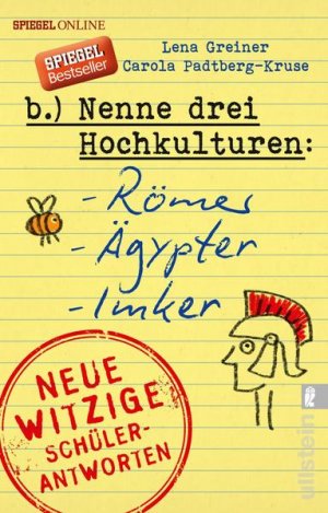 gebrauchtes Buch – Lena Greiner und Carola Padtberg-Kruse – Nenne drei Hochkulturen: Römer, Ägypter, Imker: Neue witzige Schülerantworten