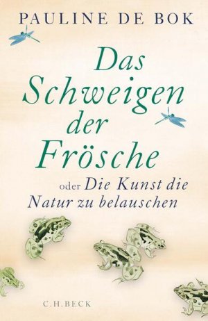 gebrauchtes Buch – Bok, Pauline de – Das Schweigen der Frösche: oder Die Kunst, die Natur zu belauschen: Aufzeichnungen aus einem Biotop im Wandel