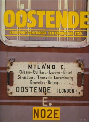 Oostende Kruispunt van Europa. Een koninklijke stad.