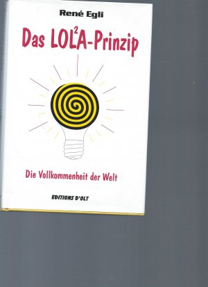 gebrauchtes Buch – Egli, René  – Das LOL2A-Prinzip oder die Vollkommenheit der Welt. René Egli