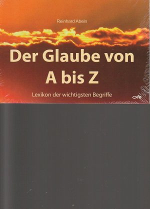 Der Glaube von A bis Z : Lexikon der wichtigsten Begriffe.