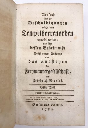 Versuch über die Beschuldigungen, welche dem Tempelherrenorden gemacht worden, und über dessen Geheimniss Nebst einem Anhange über das Entstehen der Freymaurergesellschaft […]