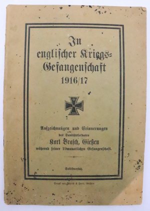 In englischer Kriegsgefangenschaft 1916/17 : Aufzeichnungen und Erinnerungen des Sanitätssoldaten Karl Brasch, Gießen während seiner 19monatlichen Gefangenschaft