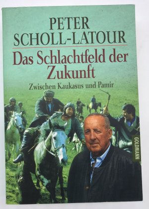 gebrauchtes Buch – Peter Scholl-Latour – Das Schlachtfeld der Zukunft. Zwischen Kaukasus und Pamir