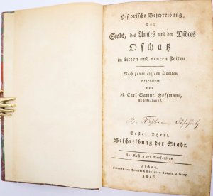 Historische Beschreibung der Stadt, des Amtes und der Diöces Oschatz in ältern und neuern Zeiten. Nach zuverlässigen Quellen bearbeitet. Erster Theil: […]