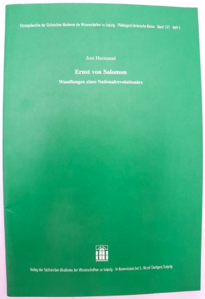 Ernst von Salomon. Wandlungen eines Nationalrevolutionärs ; [Vortrag, gehalten in der Plenarsitzung am 9. März 2001]. [=Sitzungsberichte der Sächsischen […]