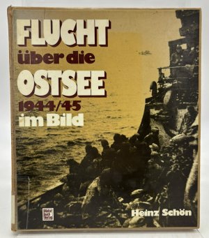 gebrauchtes Buch – Heinz Schön – Flucht über die Ostsee : 1944 45 im Bild ; e. Foto-Report über d. grösste Rettungswerk d. Seegeschichte / Heinz Schön