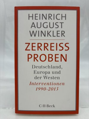 gebrauchtes Buch – Winkler, Heinrich August – Zerreissproben : Deutschland, Europa und der Westen ; Interventionen 1990 bis 2015