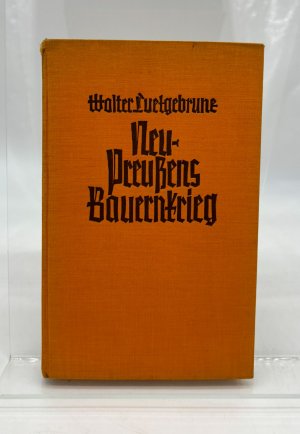 Neu-Preussens Bauernkrieg Entstehung und Kampf der Landvolkbewegung