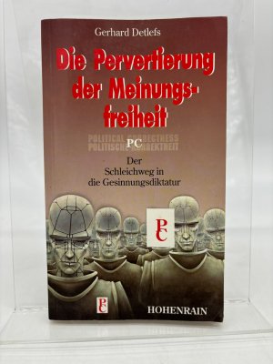 gebrauchtes Buch – Gerhard Detlefs – Die Pervertierung der Meinungsfreiheit : der Schleichweg in die Gesinnungsdiktatur