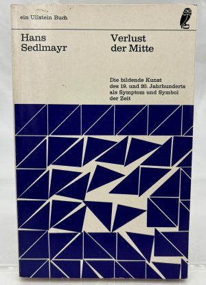 Verlust der Mitte : die bildende Kunst des 19. und 20. Jh. als Symptom und Symbol der Zeit