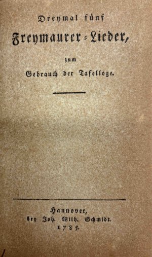 antiquarisches Buch – Freimaurer – Dreymal fünf Freymaurer-Lieder zum Gebrauch der Tafelloge