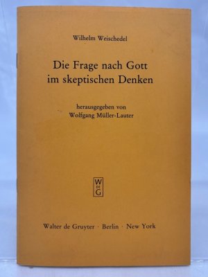 gebrauchtes Buch – Weischedel, Wilhelm und Wolfgang Müller-Lauter  – Die Frage nach Gott im skeptischen Denken