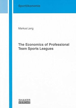 The economics of professional team sports leagues Dissertation for the Faculty of Economics Business Administration and Information Technology of the University of Zurich.