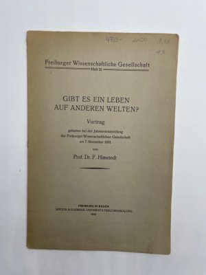 Gibt es ein Leben auf anderen Welten? Vortrag, gehalten bei der Jahresversammlung der Freiburger Wissenschaftlichen Gesellschaft am 07. November 1931 Vortrag, gehalten