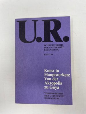 Kunst in Hauptwerken : von der Akropolis zu Goya. Schriftenreihe der Universität Regensburg , 15