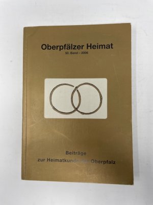 gebrauchtes Buch – Oberpfalz Oberpfälzer Heimat – Oberpfälzer Heimat; 50. Band 2006. eiträge zur Heimatkunde der Oberpfalz. Herausgegeben vom Heimatkundlichen Arbeitskreis im Oberpfälzer Waldverein.