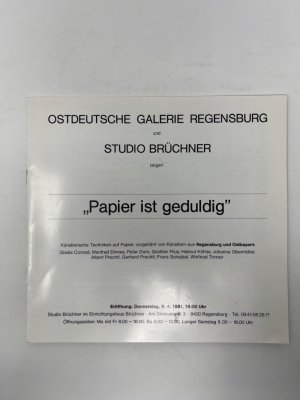 gebrauchtes Buch – Kunst Papier Regensburg Ostdeutsche Galerie Regensburg - Schreiner – "Papier ist geduldig". Künstlerische Techniken auf Papier, vorgeführt von Künstlern aus Regensburg und Ostbayern: Gisela Conrad, ..., Winfried Tonner. Ostdeutsche Galerie Regensburg und Studio Brüchner zeigen ... Eröffnung Donnerstag 9.4. 1981