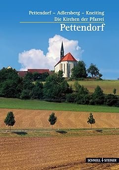 Die Kirchen der Pfarrei Pettendorf : Pettendorf - Adlersberg - Kneiting. Die Pfarrkiche St. Margareta in Pettendorf Kleine Kunstführer ; Nr. 2542