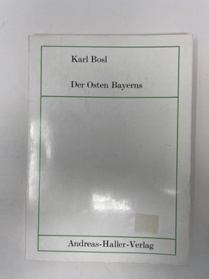 gebrauchtes Buch – Bayern Ost Landeskunde – Der Osten Bayerns : Kräfte, Formen, Ergebnisse geschichtl. Entwicklung.