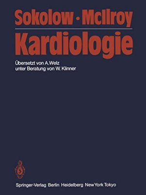 Kardiologie. M. Sokolow ; M. B. McIllroy. Übers. von A. Welz. Unter Beratung von W. Klinner