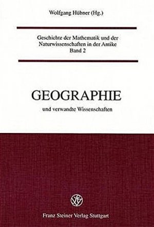 Geschichte der Mathematik und der Naturwissenschaften in der Antike -  Geographie und verwandte Wissenschaften. mit Beiträgen von Germaine Aujac