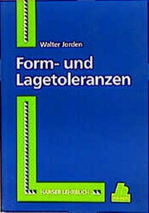 gebrauchtes Buch – Formtoleranz; Lagetoleranz, Energie- – Form- und Lagetoleranzen : mit 16 Tabellen und 190 Leitregeln. Hanser-Lehrbuch