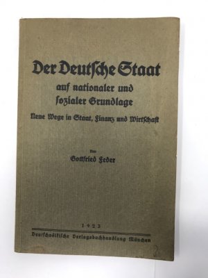 antiquarisches Buch – Nationalsozialismus ; Wirtschaftstheorie ; Nationalsozialismus ; Staatslehre ; Deutschland ; Geschichte 1933 - Feder, Gottfried – Der Deutsche Staat auf nationaler und sozialer Grundlage : Neue Wege in Staat, Finanz und Wirtschaft. Nationalsozialistische Bibliothek ; H. 35