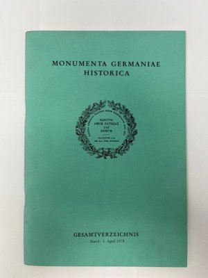 Monumenta Germaniae Historica Sanctvs Amor Patriae dat Animvm Gesamtverzeichnis Stand