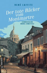 gebrauchtes Buch – Deutsche Literatur, Belletristik – Der tote Bäcker vom Montmartre : Commissaire Morel ermittelt.