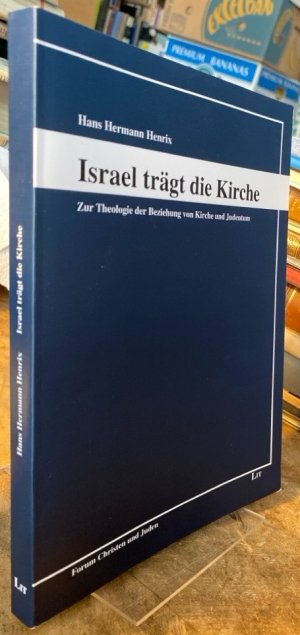 Israel trägt die Kirche. Zur Theologie der Beziehung von Kirche und Judentum.