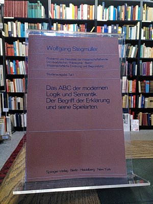 Das ABC der modernen Logik und Semantik. Der Begriff der Erklärung und seine Spielarten.