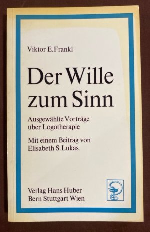 Der Wille zum Sinn. Ausgewählte Vorträge über Logotherapie.