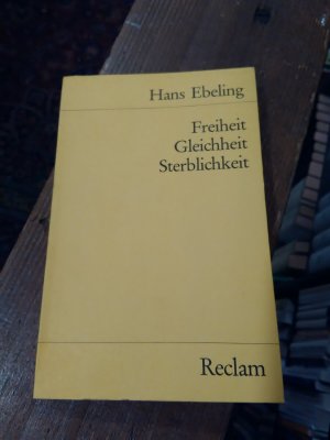 Freiheit, Gleichheit, Sterblichkeit. Philosophie nach Heidegger.