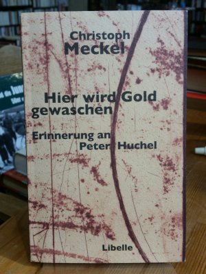 Hier wird Gold gewaschen. Erinnerung an Peter Huchel.