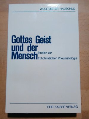 Gottes Geist und der Mensch. Studien zur frühchristlichen Pneumatologie.