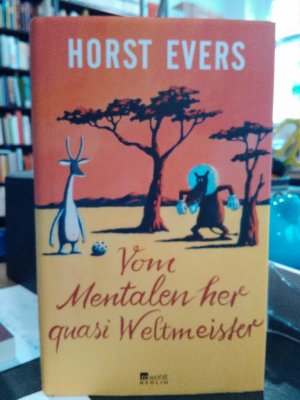 gebrauchtes Buch – Horst Evers – Vom Mentalen her quasi Weltmeister.