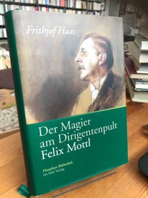 gebrauchtes Buch – Frithjof Haas – Der Magier am Dirigentenpult. Felix Mottl.