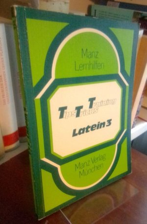 Tips, Tricks, Training Latein 3. Hilfe und Übungen für Fortgeschrittene Lateiner.