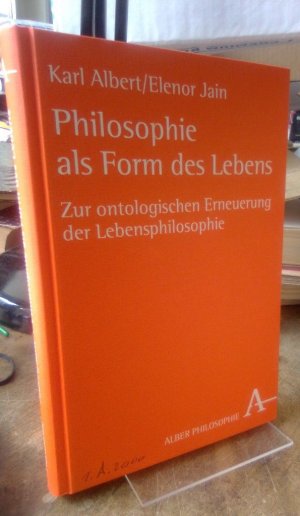 gebrauchtes Buch – Albert, Karl und Elenor Jain – Philosophie als Form des Lebens. Zur ontologischen Erneuerung der Lebensphilosophie.