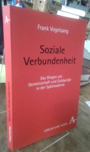 gebrauchtes Buch – Frank Vogelsang – Soziale Verbundenheit. Das Ringen um Gemeinschaft und Solidarität in der Spätmoderne.