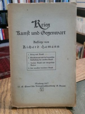Krieg, Kunst und Gegenwart. Aufsätze von Richard Hamann.